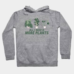 All I need is more plants Hoodie